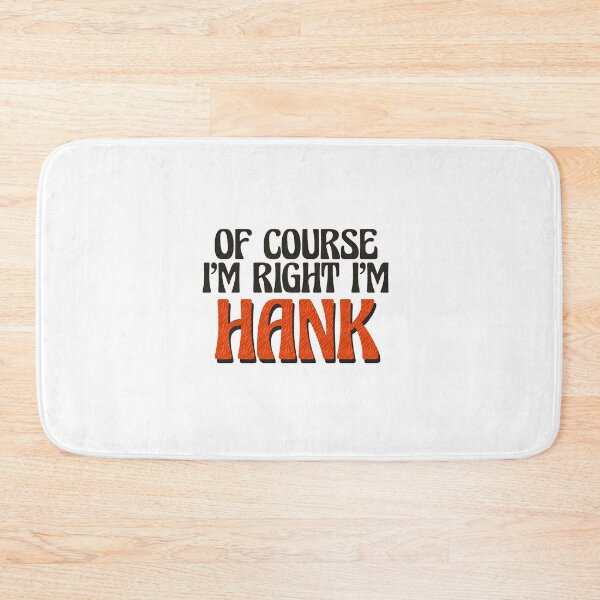 Item preview, Of Course I'm Right I'm Hank designed and sold by Watsonarts.