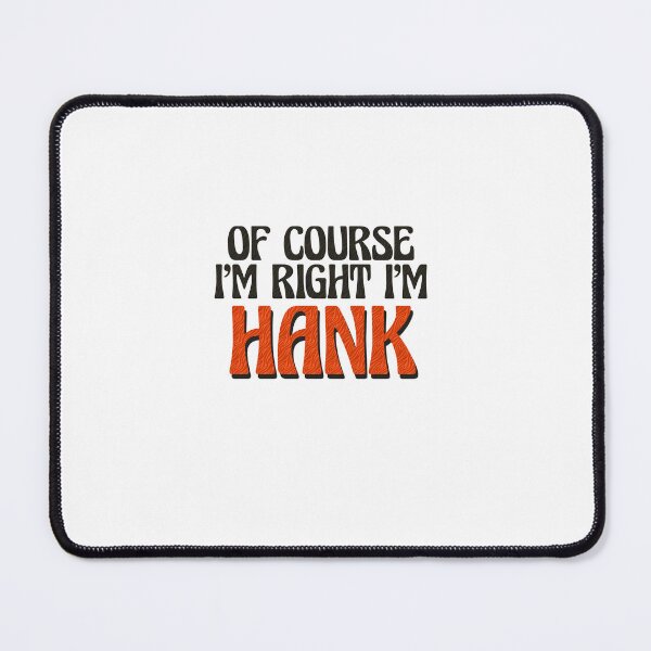Item preview, Of Course I'm Right I'm Hank designed and sold by Watsonarts.