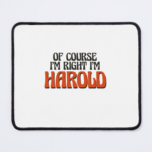 Item preview, Of Course I'm Right I'm Harold designed and sold by Watsonarts.