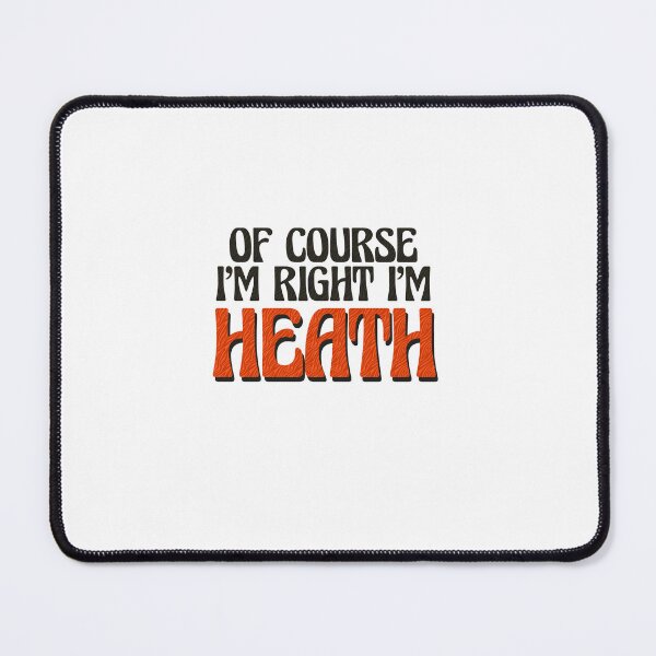 Item preview, Of Course I'm Right I'm Heath designed and sold by Watsonarts.