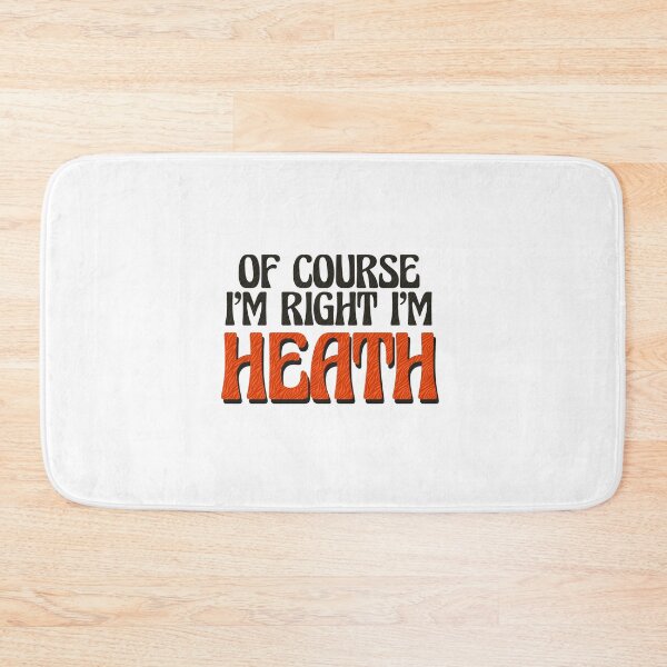 Item preview, Of Course I'm Right I'm Heath designed and sold by Watsonarts.