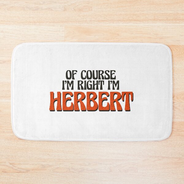 Item preview, Of Course I'm Right I'm Herbert designed and sold by Watsonarts.
