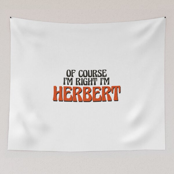 Item preview, Of Course I'm Right I'm Herbert designed and sold by Watsonarts.