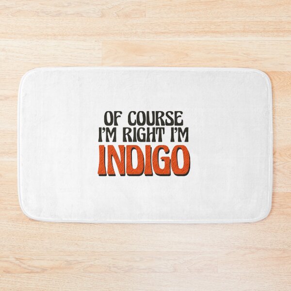 Item preview, Of Course I'm Right I'm Indigo designed and sold by Watsonarts.