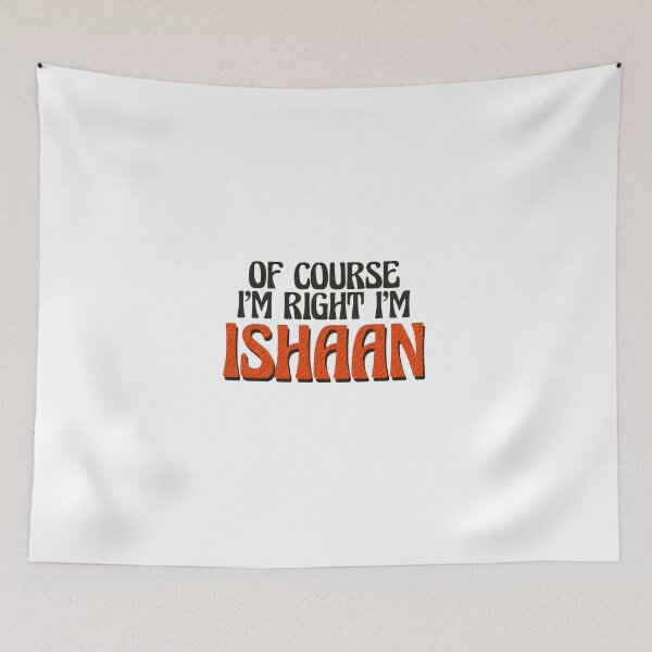 Item preview, Of Course I'm Right I'm Ishaan designed and sold by Watsonarts.