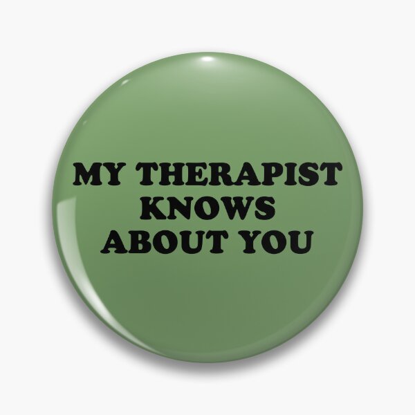 Item preview, My therapist knows about you designed and sold by IconicEra.