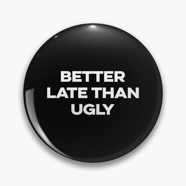 Item preview, BETTER LATE THAN UGLY. WHITE DESIGN designed and sold by Rejiboustarts.