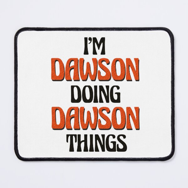 Item preview, I'm Dawson Doing Dawson Things designed and sold by Oussinc.