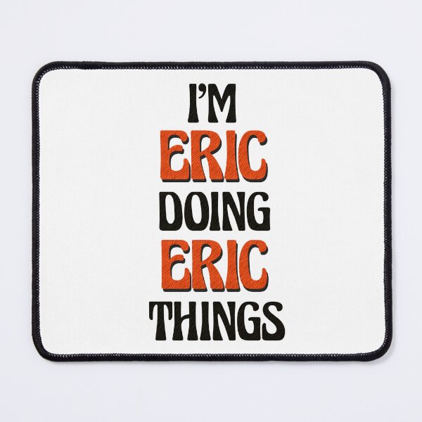 Item preview, I'm Eric Doing Eric Things designed and sold by Oussinc.