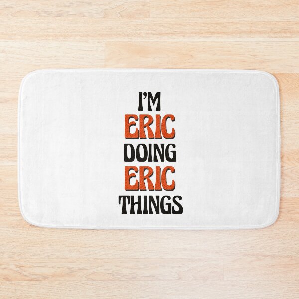 Item preview, I'm Eric Doing Eric Things designed and sold by Oussinc.