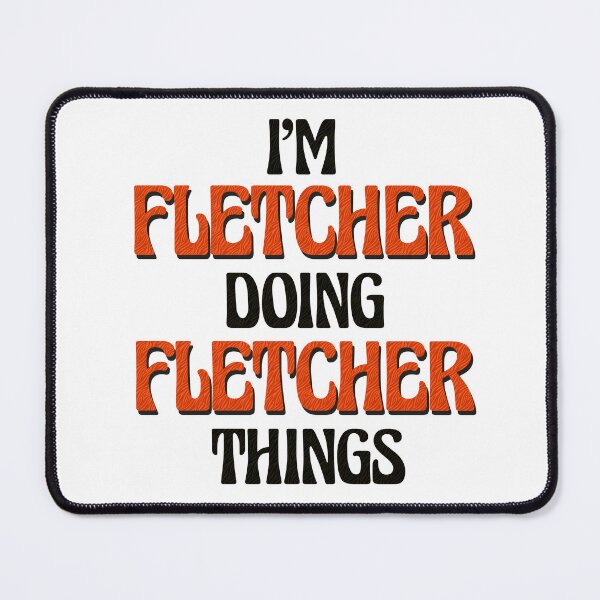 Item preview, I'm Fletcher Doing Fletcher Things designed and sold by Oussinc.