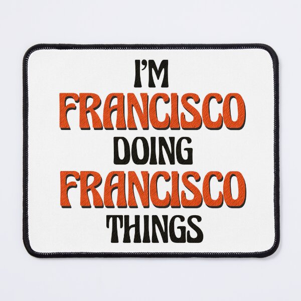 Item preview, I'm Francisco Doing Francisco Things designed and sold by Oussinc.