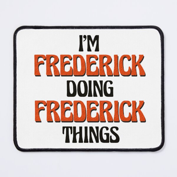 Item preview, I'm Frederick Doing Frederick Things designed and sold by Oussinc.