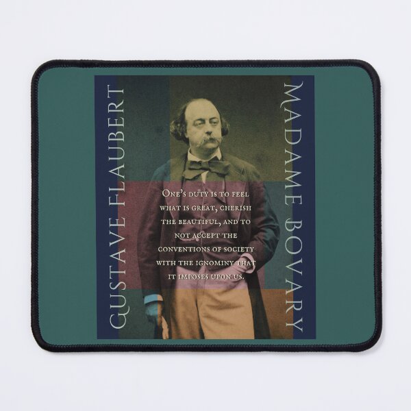 Item preview, Gustave Flaubert quote:  one’s duty is to feel what is great, cherish the beautiful, and not accept all the conventions of society with the ignominy designed and sold by artbleed.