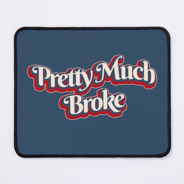 Item preview, Pretty Much Broke designed and sold by Rifafin.