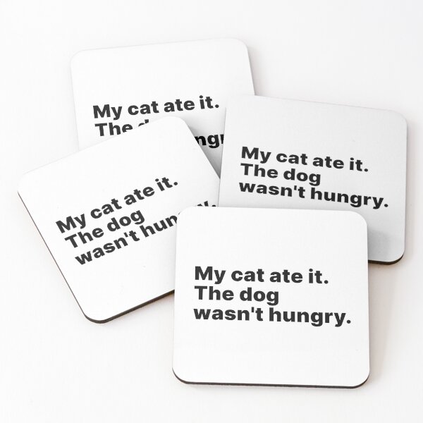 Item preview, My cat ate it. The dog wasn't hungry | Funny excuse designed and sold by ThingsOnTees.