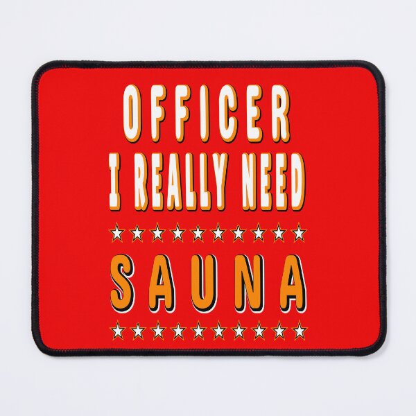 Item preview, Officier i really need sauna | hilarious gift for sauna lovers designed and sold by clewzo.