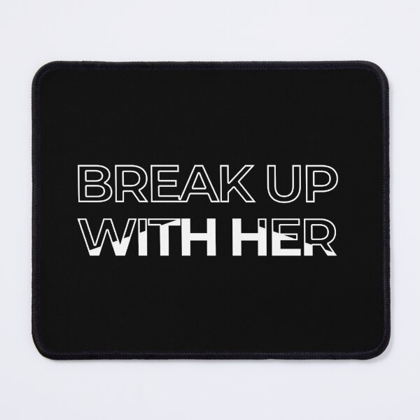 Item preview, Break Up with Her designed and sold by Rifafin.
