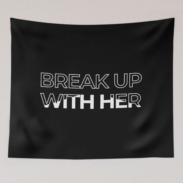 Item preview, Break Up with Her designed and sold by Rifafin.