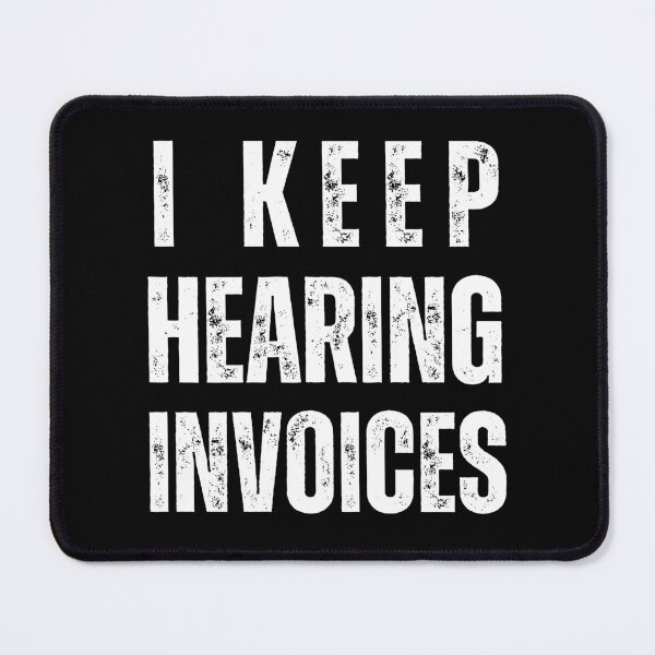 Item preview, i keep hearing invoices designed and sold by sydney-syder.