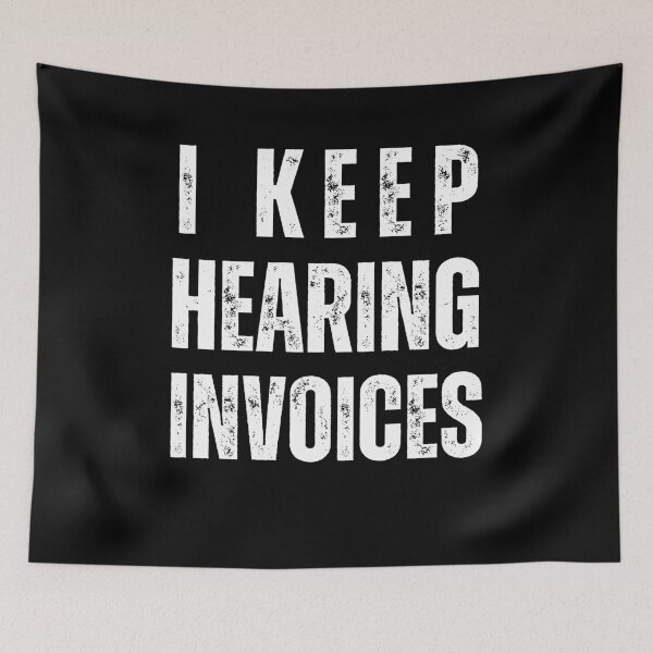 Item preview, i keep hearing invoices designed and sold by sydney-syder.