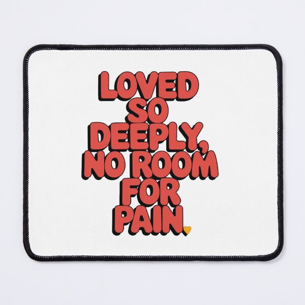 Item preview, Loved so deeply, no room for pain. designed and sold by Daofa.