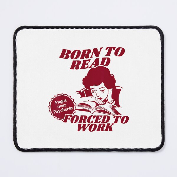 Item preview, Born To Read Forced To Work Pages Over Paychecks For Book designed and sold by LoveMingle.