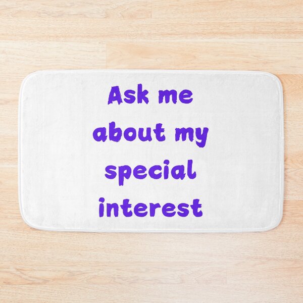 Item preview, Ask Me About My Special Interest designed and sold by FunnyThings1.