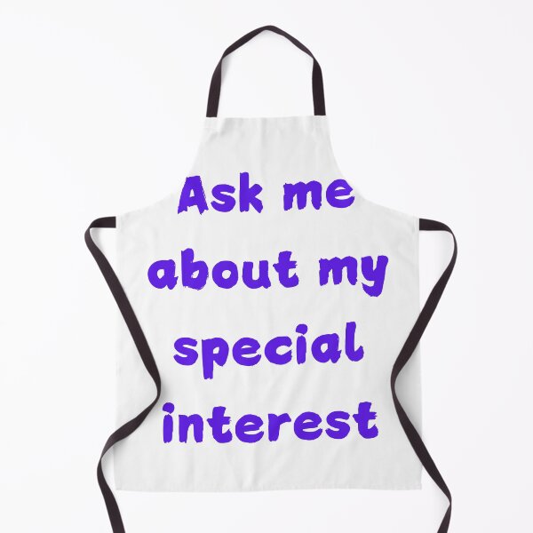 Item preview, Ask Me About My Special Interest designed and sold by FunnyThings1.