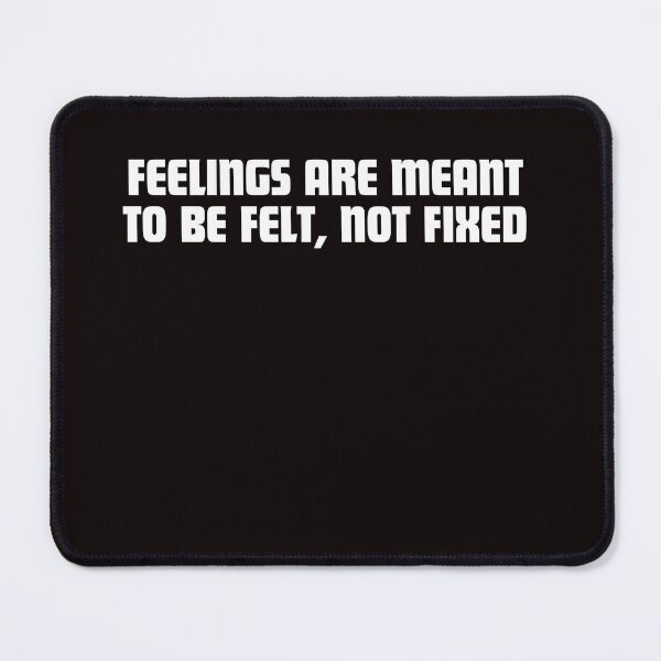 Item preview, Feelings are meant to be felt, not fixed designed and sold by ladylalitafanta.
