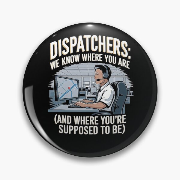 Item preview, Dispatcher Appreciation Gift - We Know Where You Are designed and sold by love3617.