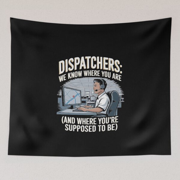 Item preview, Dispatcher Appreciation Gift - We Know Where You Are designed and sold by love3617.