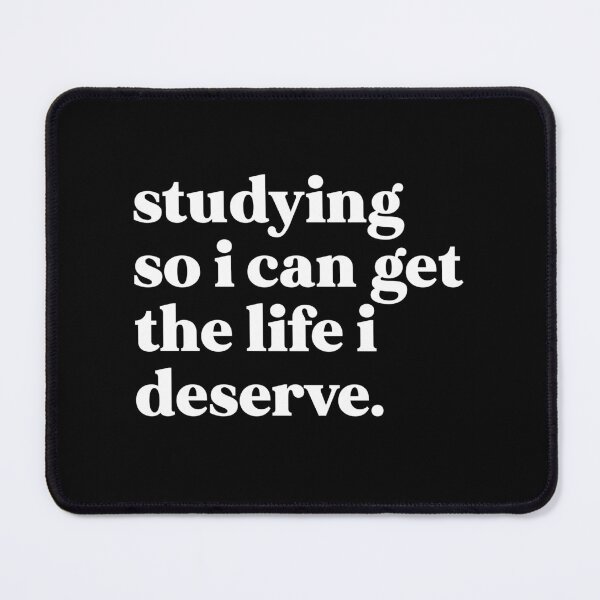 Item preview, Studying so I can get the life I deserve designed and sold by weirdly weird.