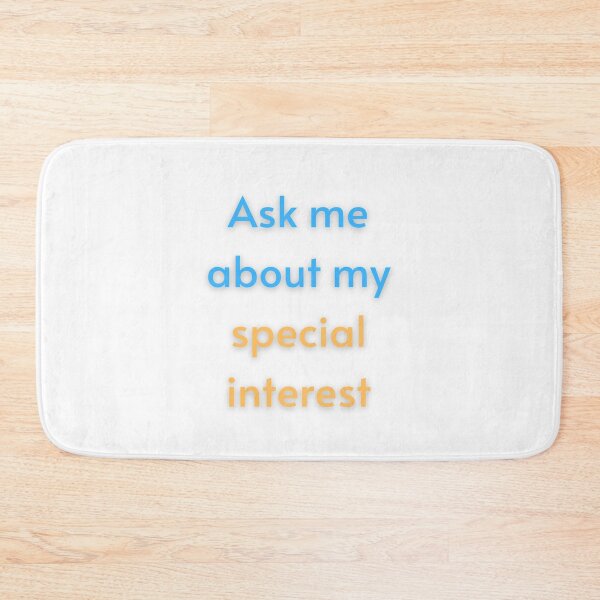 Item preview, Ask Me About My Special Interest designed and sold by FunnyThings1.