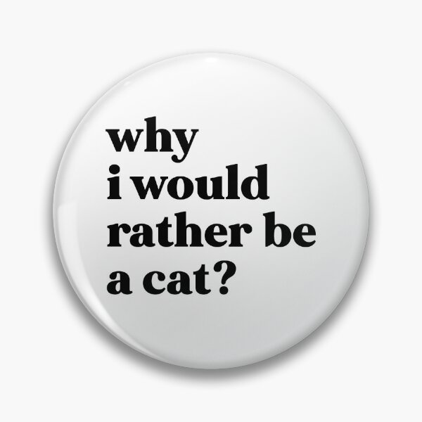 Item preview, Why I would rather be a cat? designed and sold by weirdly weird.