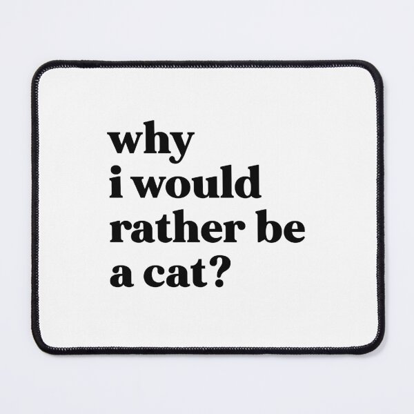Item preview, Why I would rather be a cat? designed and sold by weirdly weird.