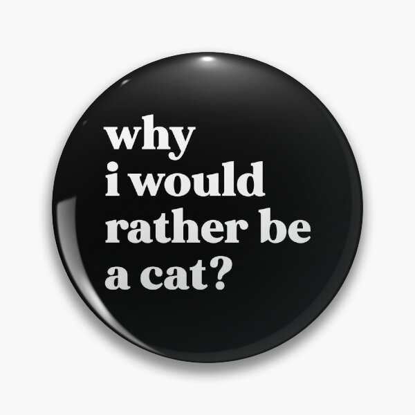 Item preview, Why I would rather be a cat? designed and sold by weirdly weird.