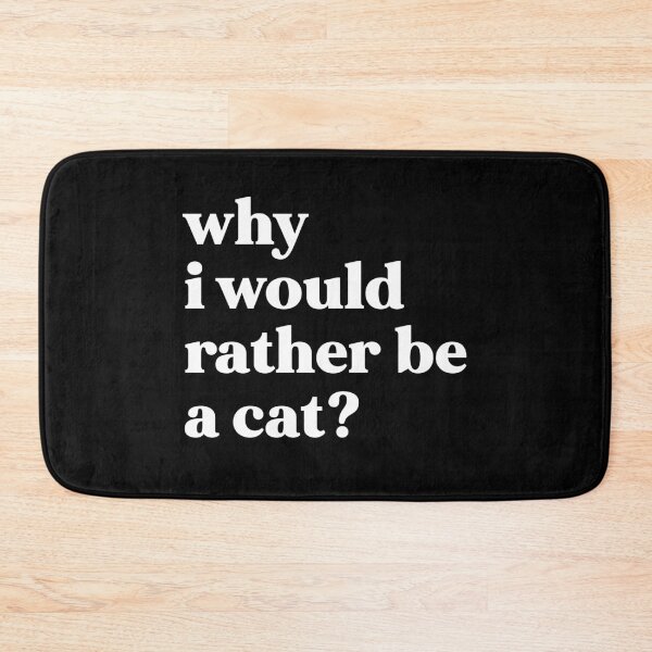 Item preview, Why I would rather be a cat? designed and sold by weirdly weird.