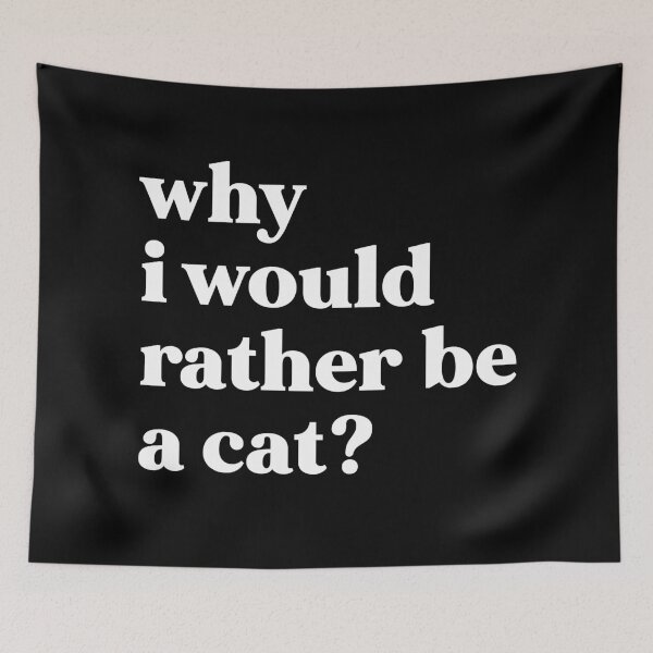 Item preview, Why I would rather be a cat? designed and sold by weirdly weird.