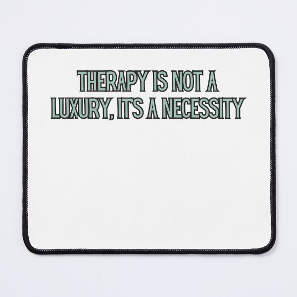 Item preview, Therapy is not a luxury, it's a necessity designed and sold by ladylalitafanta.