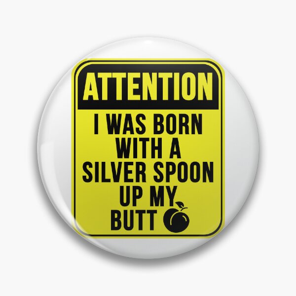 Item preview, I Was Born With A Silver Spoon designed and sold by MarkMySign.