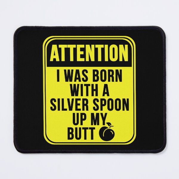 Item preview, I Was Born With A Silver Spoon designed and sold by MarkMySign.