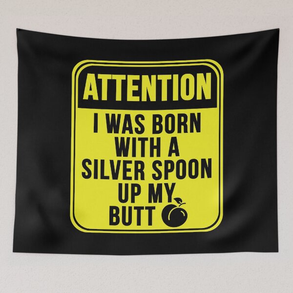 Item preview, I Was Born With A Silver Spoon designed and sold by MarkMySign.