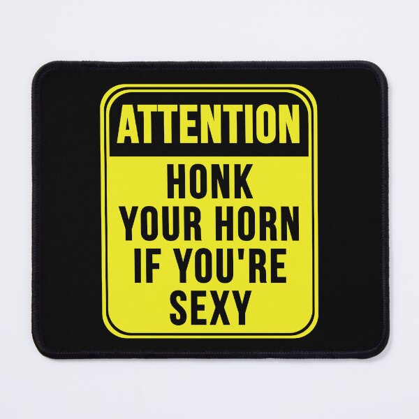 Item preview, Honk Your Horn If You're Sexy designed and sold by MarkMySign.