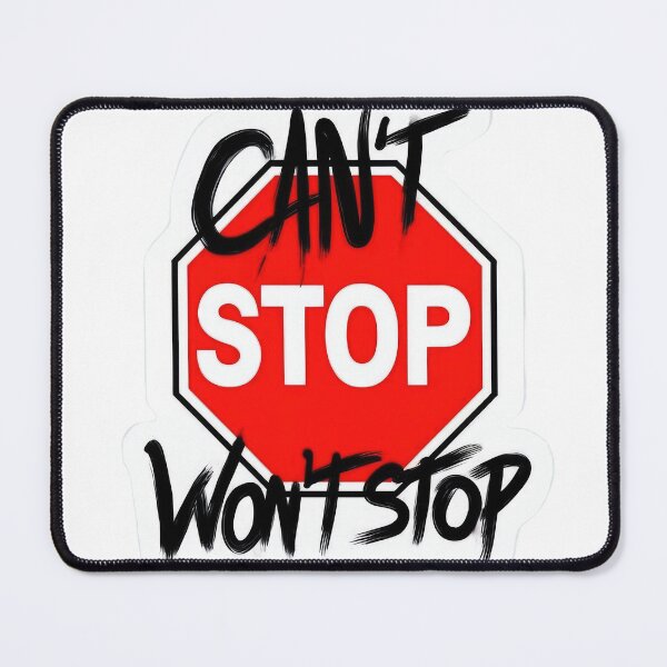 Item preview, Can't Stop Won't Stop designed and sold by RamsesLw.