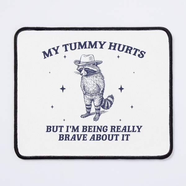 Item preview, My Tummy Hurts But I'm Being Really Brave About It - Unisex T Shirt, Meme Shirt, Funny Raccoon Shirt, Funny Meme Tee, Raccoon Meme designed and sold by samidsou.