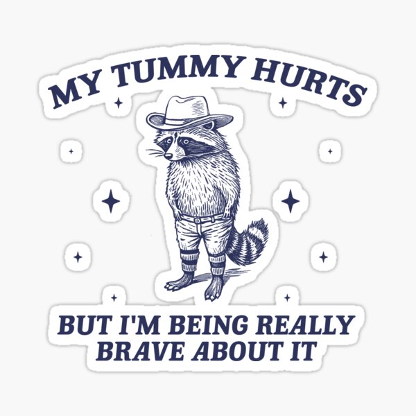 Aperçu de l'œuvre J'ai mal au ventre mais je suis vraiment courageux à ce sujet - T-shirt unisexe, t-shirt mème, t-shirt drôle de raton laveur, t-shirt drôle de mème, mème de raton laveur créée et vendue par samidsou.