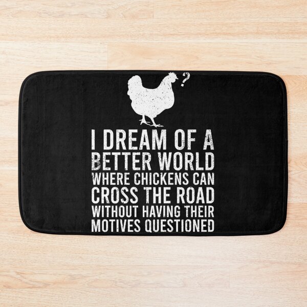 Item preview, I Dream of a Better World Where Chickens Can Cross The Road - Funny Chicken Pun Joke designed and sold by zhilwahesani.