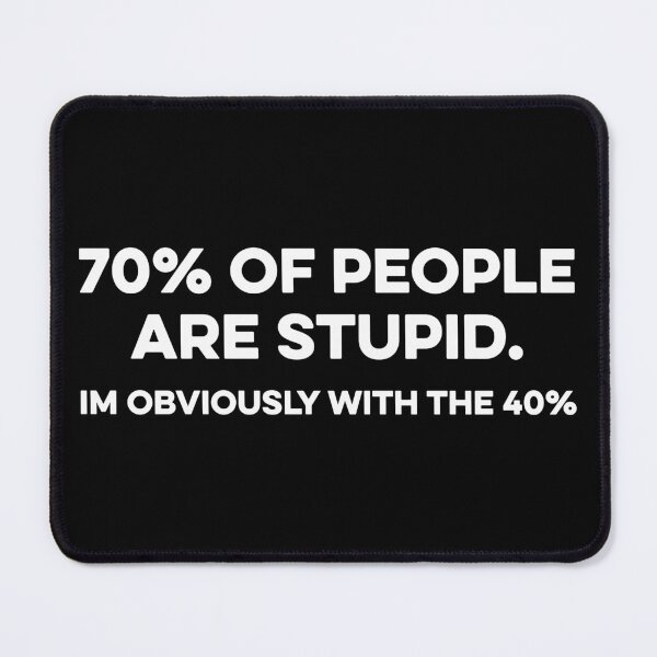 Item preview, 70% of people are stupid. Im Obviously With The 40% designed and sold by zeviwanty.
