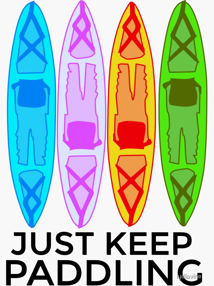 "Kayak Just keep paddling " Sticker by lydiavine Redbubble